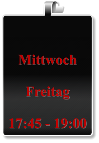 Mittwoch  Freitag  17:45 - 19:00