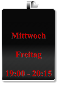 Mittwoch  Freitag  19:00 - 20:15